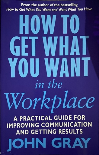 How to Get What You Want in The Workplace